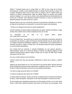 Robert T. Kiyosaki cuenta que su amigo Mike, en 1990 se hizo cargo de la fortuna
alcanzada por su padre, incluso estaba hacie