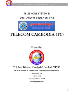 1 
 
                   TOLL FREE TELECOM (CAMBODIA) CO., LTD. 
 
 
TELEPHONE SYSTEM & 
 CALL CENTER PROPOSAL FOR 
 
TELECOM