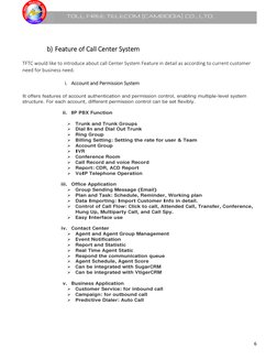 6 
 
                   TOLL FREE TELECOM (CAMBODIA) CO., LTD. 
 
 
 
b) Feature of Call Center System 
 
TFTC would like to 