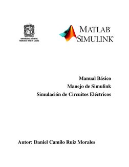 Manual Básico  
Manejo de Simulink 
Simulación de Circuitos Eléctricos 
 
 
 
 
 
Autor: Daniel Camilo Ru