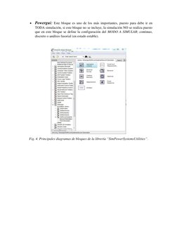  Powergui: Este bloque es uno de los más importantes, puesto para debe ir en 
TODA simulación, si este bloque no se incluye,
