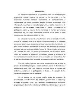 Introducción.
La educación ambiental se ha concebido como una estrategia para
proporcionar  nuevas  maneras  de  generar  en