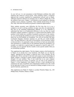6    INTRODUCTION 
As you will see, it is not uncommon to find Mechanics problems that yield 
equations that cannot be solved