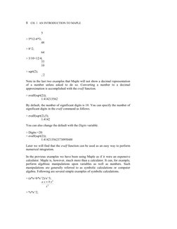 8    CH. 1  AN INTRODUCTION TO MAPLE 
5  
> 5*12-4*3; 
48  
> 8^2; 
64  
> 3/10+12/4; 
33
10  
> sqrt(2); 
2  
Note in the la