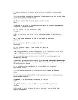 81. Cuando conducimos un vehículo, el uso del motor como freno (freno de motor)
evita:
a) Que se desgaste el sistema de suspe