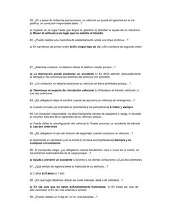 59. ¿Si a pesar de todas las precauciones, un vehículo se queda sin gasolina en la vía 
pública, un conductor responsable deb