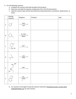 3 
5. For the following reactions: 
a. Complete the reactions with both possible chiral products. 
b. Determine and label the