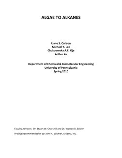 ALGAE TO ALKANES 
 
 
 
 
 
Liane S. Carlson 
Michael Y. Lee 
Chukuemeka A.E. Oje 
Arthur Xu 
 
Department of Chemical &