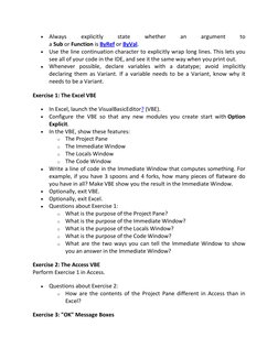 Always 
explicitly 
state 
whether 
an 
argument 
to 
a Sub or Function is ByRef  (http://c2.com/cgi/wiki?ByRef)or ByVal. (h