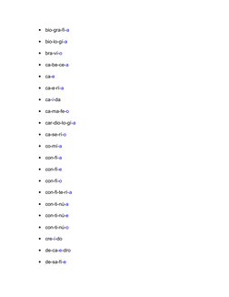 
bio-gra-fí-a

bio-lo-gí-a

bra-ví-o

ca-be-ce-a

ca-e

ca-e-rí-a

ca-í-da

ca-ma-fe-o

car-dio-lo-gí-a

ca-se-rí-o