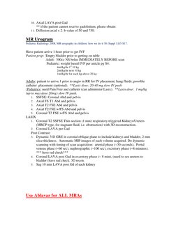 10. Axial LAVA post Gad  
** if the patient cannot receive gadolinium, please obtain: 
11. Diffusion axial x 2. b value of 50