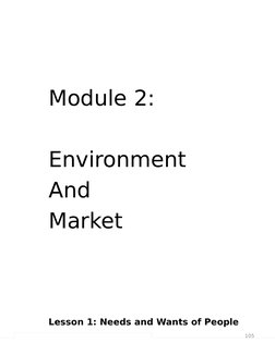 105
Module 2: 
Environment
And
Market
Lesson 1: Needs and Wants of People
