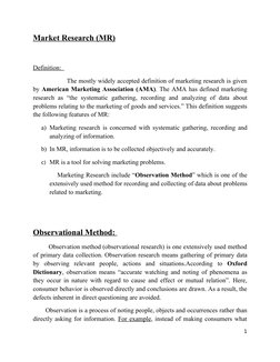 Market Research (MR)
Definition:  
                  The mostly widely accepted definition of marketing research is given 
by