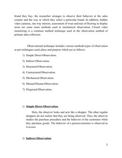 brand they buy, the researcher arranges to observe their behavior at the sales 
counter and the way in which they select a pa