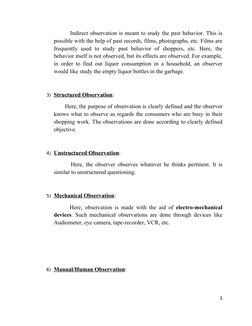 Indirect observation is meant to study the past behavior. This is 
possible with the help of past records, films, pho