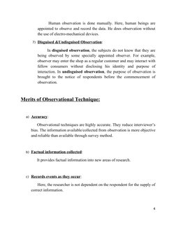 Human observation is done manually. Here, human beings are 
appointed to observe and record the data. He does observati