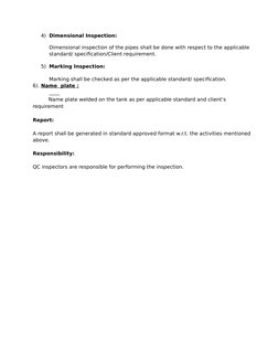 4) Dimensional Inspection:
Dimensional inspection of the pipes shall be done with respect to the applicable 
standard/ specif