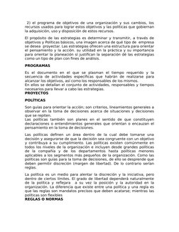 2) el programa de objetivos de una organización y sus cambios, los
recursos usados para lograr estos objetivos y las polític