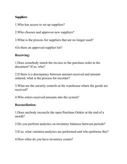 Suppliers:
1.Who has access to set up suppliers? 
2.Who chooses and approves new suppliers?
3.What is the process for supplie