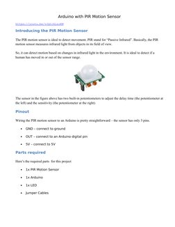 Arduino with PIR Motion Sensor
https://youtu.be/vJgtckLzoKM (https://youtu.be/vJgtckLzoKM)
Introducing the PIR Motion Sensor