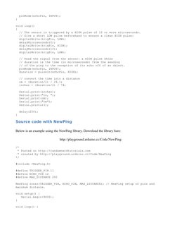 pinMode(echoPin, INPUT);
}
 
void loop()
{
  // The sensor is triggered by a HIGH pulse of 10 or more microseconds.
  // Gi