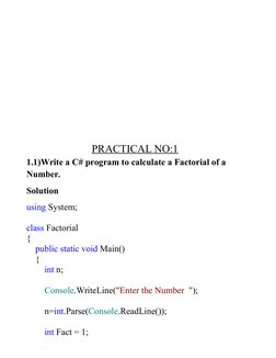 PRACTICAL NO:1
1.1)Write a C# program to calculate a Factorial of a 
Number.
Solution
using System;
class Factorial
{
    pub