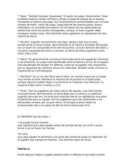 * "Base:" También llamado "playmaker" (Creador de juego, literalmente). Sube 
la pelota hasta el campo contrario y dirige el