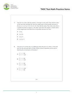 5
TASC Test Math Practice Items
Math
7.	
Tom has two cubes with the numbers 1 through 6 on the sides. If he rolls the cubes