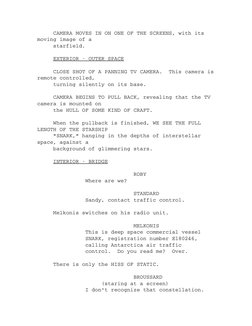      CAMERA MOVES IN ON ONE OF THE SCREENS, with its 
moving image of a
     starfield.
     EXTERIOR ­ OUTER SPACE
     CLOS