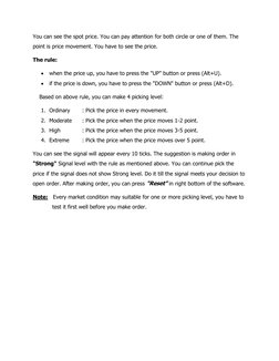 You can see the spot price. You can pay attention for both circle or one of them. The 
point is price movement. You have to s