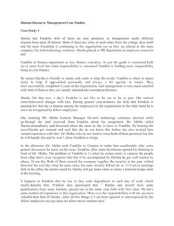 Human Resource Management Case Studies 
Case Study 1
Harsha  and  Franklin  both  of  them  are  post  graduates  in  managem