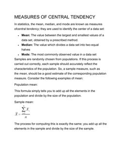 MEASURES OF CENTRAL TENDENCY 
In statistics, the mean, median, and mode are known as measures 
ofcentral tendency; they are u