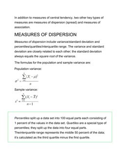 In addition to measures of central tendency, two other key types of 
measures are measures of dispersion (spread) and measure