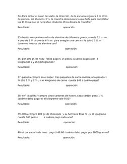 34.-Para pintar el salón de sexto ,la dirección  de la escuela regalara 5 ½ litros 
de pintura, los alumnos 3 ¼, la maestra o