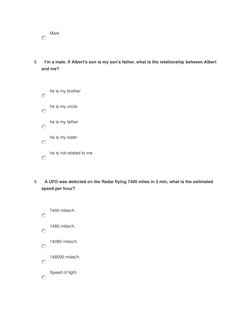 Mark
8.
I'm a male. If Albert's son is my son's father, what is the relationship between Albert 
and me?
he is my brother
he