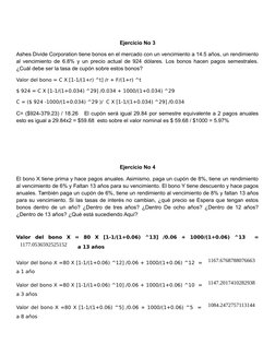 Ejercicio No 3
Ashes Divide Corporation tiene bonos en el mercado con un vencimiento a 14.5 años, un rendimiento
al vencimien