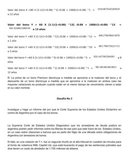 Valor del bono X =80 X [1-1/(1+0.06) ^1] /0.06 + 1000/(1+0.06) ^1  = 1018.8679245283018
a 12 años
Valor  del  bono  Y  =  60