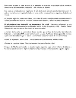 Poco antes el lunes, la corte rechazó oír la apelación de Argentina en su lucha judicial contra los
tenedores de deuda sobera