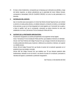 6º.
En base a éstos fundamentos, corresponde que se disponga que la demanda sea admitida, y luego
del trámite respectivo, se