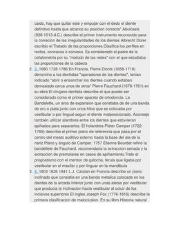 caido, hay que quitar este y empujar con el dedo el diente 
definitivo hasta que alcance su posicion correcta" Abulcasis 
(93