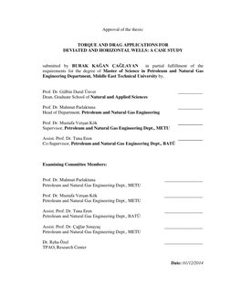 Approval of the thesis: 
 
 
TORQUE AND DRAG APPLICATIONS FOR  
DEVIATED AND HORIZONTAL WELLS: A CASE STUDY 
 
 
submitte