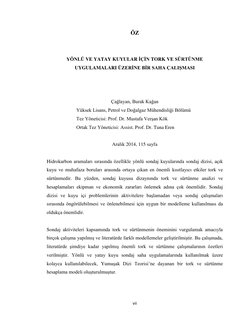 vii 
 
ÖZ 
 
 
YÖNLÜ VE YATAY KUYULAR İÇİN TORK VE SÜRTÜNME 
UYGULAMALARI ÜZERİNE BİR SAHA ÇALIŞMASI 
 
 
 
Çağlayan, Burak K