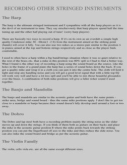 RECORDING OTHER STRINGED INSTRUMENTS 
The Harp
The harp is the ultimate stringed instrument and I sympathise with all the har