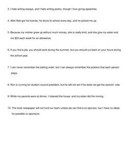 3. I hate writing essays, and I hate writing poetry, though I love giving speeches. 
 
 
 
4. After Bob got his license, he d