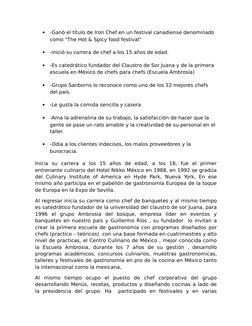 
-Ganó el título de Iron Chef en un festival canadiense denominado 
como "The Hot & Spicy food festival" 

-inició su carre