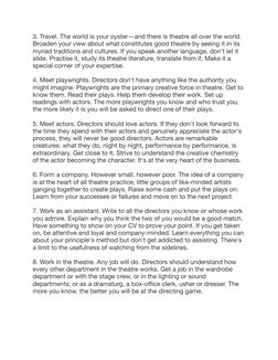 3. Travel. The world is your oyster—and there is theatre all over the world. 
Broaden your view about what constitutes good t