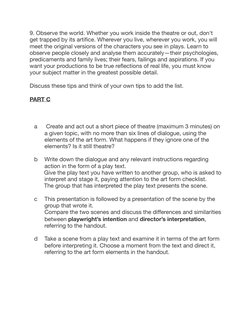 9. Observe the world. Whether you work inside the theatre or out, don't 
get trapped by its artiﬁce. Wherever you live, where