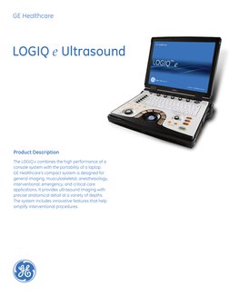 GE Healthcare
LOGIQ e Ultrasound
Product Description
The LOGIQ e combines the high performance of a 
console system with the