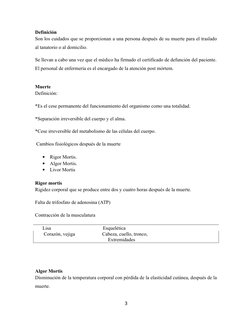 Definición
Son los cuidados que se proporcionan a una persona después de su muerte para el traslado
al tanatorio o al domicil