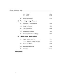 CSiBridge Superstructure Design 
 
9.6.4 Flexure 
9-23 
9.6.5  Shear 
9-27 
9.7 
Section Optimization 
9-30 
 
10 Run a Bridg